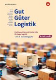 Gut - Güter - Logistik: Fachlageristen und Fachkräfte für Lagerlogistik. 1. bis 3. Ausbildungsjahr: Arbeitsheft