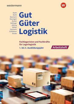 Gut - Güter - Logistik: Fachlageristen und Fachkräfte für Lagerlogistik. 1. bis 3. Ausbildungsjahr: Arbeitsheft - Schliebner, Inka;Barth, Volker;Strube, Jörg