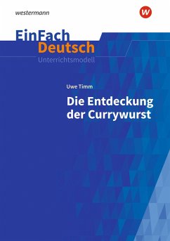 Die Entdeckung der Currywurst. EinFach Deutsch Unterrichtsmodelle - Kreutz, Annegret