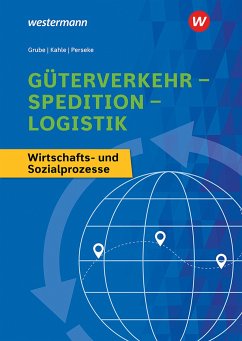 Güterverkehr - Spedition - Logistik. Wirtschafts- und Sozialprozesse: Schülerband - Grube, Detlev;Perseke, Jörg;Kahle, Nicoll
