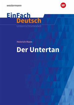 Der Untertan. EinFach Deutsch Unterrichtsmodelle - Diekhans, Johannes;Müller-Völkl, Claudia;Völkl, Michael