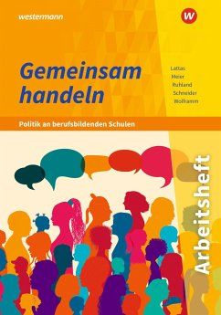 Gemeinsam handeln - Politik an berufsbildenden Schulen. Arbeitsheft - Meier, Barbara;Wolframm, Johannes;Schneider, Burkhard