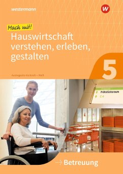 Mach mit! Hauswirtschaft verstehen, erleben, gestalten. Arbeitsheft. Betreuung - Austregesilo, Anja;Weiß, Annika