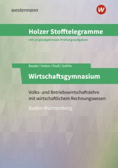 Holzer Stofftelegramme Baden-Württemberg - Wirtschaftsgymnasium - Seifritz, Christian;Paaß, Thomas;Bauder, Markus