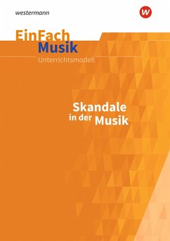 Skandale in der Musik: Jahrgangsstufen 5 - 13 - Höftmann, Andreas
