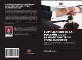 L'APPLICATION DE LA DOCTRINE DE LA RESPONSABILITÉ DE COMMANDEMENT
