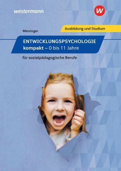 Entwicklungspsychologie kompakt für sozialpädagogische Berufe - 0 bis 11 Jahre. Schülerband - Metzinger, Adalbert