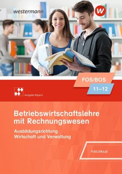 Betriebswirtschaftslehre mit Rechnungswesen 11/12. Schülerband. Für Fach- und Berufsoberschulen in Bayern - Falb, Rudolf;Mauß, Gunnar