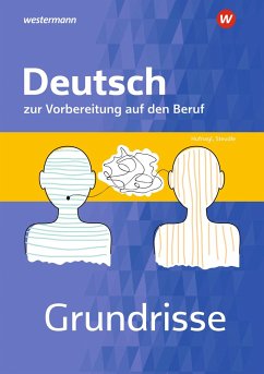 Grundrisse Deutsch zur Vorbereitung auf den Beruf. Arbeitsheft - Schatke, Martin;Steudle, Ursula;Theile-Stadelmann, Andrea