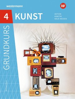 Grundkurs Kunst 4. Sekundarstufe II. Aktion, Kinetik, Neue Medien - Klant, Michael;Walch, Josef;Spielmann, Raphael