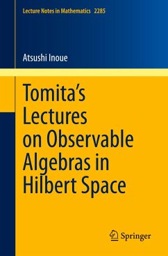 Tomita's Lectures on Observable Algebras in Hilbert Space - Inoue, Atsushi