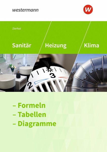 Sanitär, Heizung und Klima. Formeln, Tabellen, Diagramme: Formelsammlung  von Herbert Zierhut - Schulbücher portofrei bei bücher.de