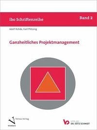 Ganzheitliches Projektmanagement - Pfetzing, Karl; Rohde, Adolf