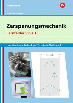 Zerspanungsmechanik Lernsituationen, Technologie, Technische Mathematik - Lösch, Erwin;Frisch, Heinz;Büchele, Manfred