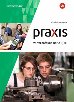 Praxis Wirtschaft und Beruf 9/M9. Schulbuch. Für Mittelschulen in Bayern - Dörfler, Roland;Dröse, Herbert;Gmelch, Andreas