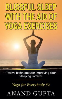 Blissful Sleep with the Aid of Yoga Exercises - Gupta, Anand