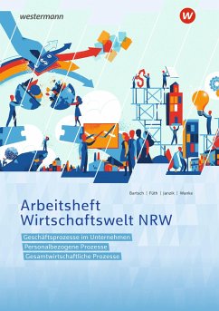 Wirtschaftswelt NRW. Arbeitsheft - Janzik, Nikolaus;Bartsch, Thomas;Wanke, Heidemarie