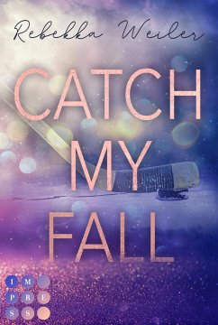 Catch My Fall (»Catch Me«-Reihe) - Weiler, Rebekka