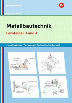 Metallbautechnik: Technologie, Technische Mathematik. Lernfelder 3 und 4: Lernsituationen - Reuschl, Werner;Moosmeier, Gertraud