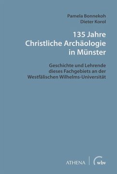 135 Jahre Christliche Archäologie in Münster - Bonnekoh, Pamela;Korol, Dieter