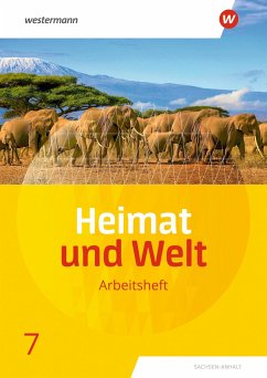 Heimat und Welt 7. Arbeitsheft. Sachsen-Anhalt - Colditz, Margit;Dieckmann, Evelyn;Schmidt, Ines;Protze, Notburga
