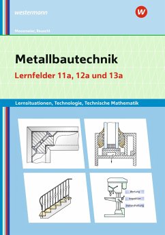 Metallbautechnik: Technologie, Technische Mathematik. Lernfelder 11a und 13a. Lernsituationen - Moosmeier, Gertraud;Reuschl, Werner
