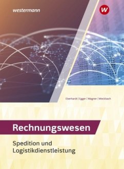 Spedition und Logistikdienstleistung Rechnungswesen: Schülerband - Egger, Norbert;Weckbach, Michael;Eberhardt, Manfred