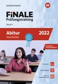 FiNALE Prüfungstraining Abitur Bayern. Geschichte 2022