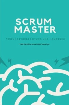 Scrum Master - Prüfungsvorbereitung und Handbuch - Dieninghoff, André