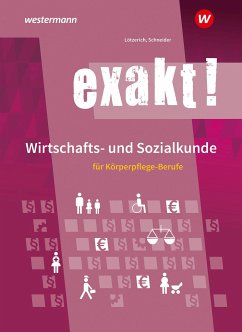 exakt! Wirtschafts- und Sozialkunde für Körperpflege-Berufe. Schülerband - Lötzerich, Roland;Schneider, Peter