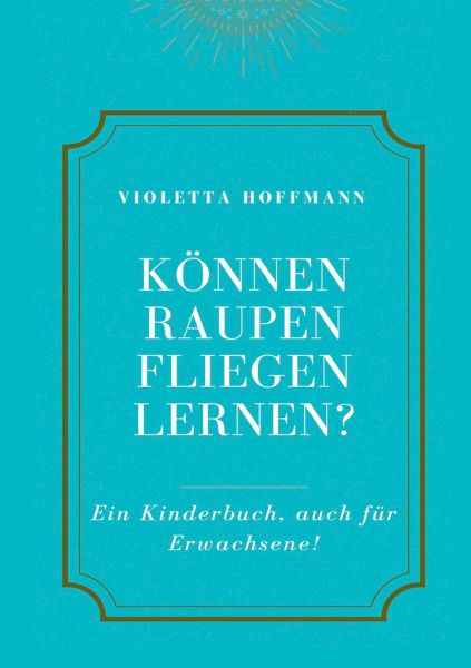 Können Raupen fliegen lernen?