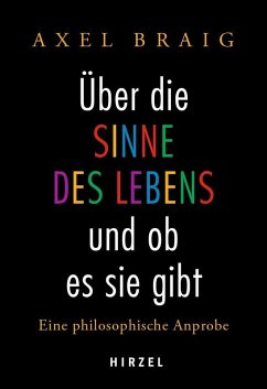 Über die Sinne des Lebens und ob es sie gibt (eBook, PDF) - Braig, Axel