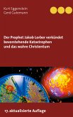Der Prophet Jakob Lorber verkündet bevorstehende Katastrophen und das wahre Christentum (eBook, ePUB)