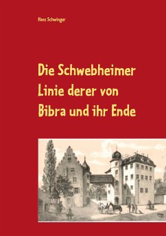 Die Schwebheimer Linie derer von Bibra und ihr Ende (eBook, ePUB)