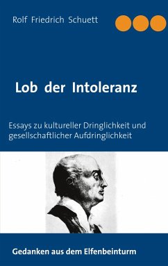 Lob der Intoleranz (eBook, ePUB) - Schuett, Rolf Friedrich