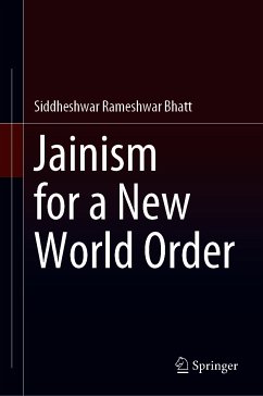 Jainism for a New World Order (eBook, PDF) - Bhatt, Siddheshwar Rameshwar