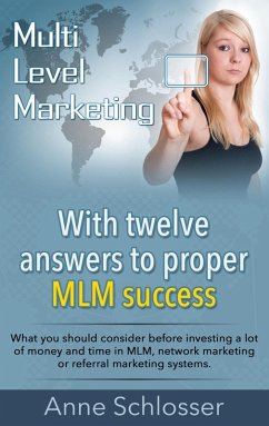 Mulit Level Marketing With twelve answers to proper MLM success (eBook, ePUB)