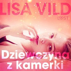 Dziewczyna z kamerki - opowiadanie erotyczne (MP3-Download) - Vild, Lisa