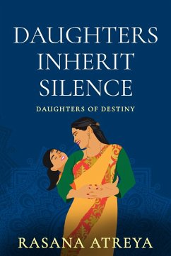 Daughters Inherit Silence (Daughters Of Destiny) (eBook, ePUB) - Atreya, Rasana