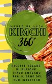 Kimchi 360°: Ricette vegane di fusione Italo-Coreano per il bene del tuo intestino (eBook, ePUB)