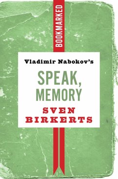Vladimir Nabokov's Speak, Memory: Bookmarked (eBook, ePUB) - Birkerts, Sven