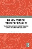 The New Political Economy of Disability (eBook, ePUB)