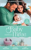 A Surprise Family: Baby Makes Three: An Accidental Family / Waking Up With His Runaway Bride / Weekend with the Best Man (eBook, ePUB)