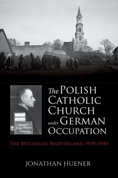 The Polish Catholic Church under German Occupation (eBook, ePUB) - Huener, Jonathan