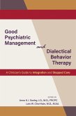 Good Psychiatric Management and Dialectical Behavior Therapy (eBook, ePUB) Good Psychiatric Management and Dialectical Behavior Therapy (eBook, ePUB)