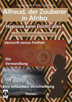 Alfreud, der Zauberer in Afrika - Hypnose kann (nicht) alles (eBook, ePUB) - Kpao Sarè, Constant