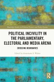Political Incivility in the Parliamentary, Electoral and Media Arena (eBook, ePUB) Political Incivility in the Parliamentary, Electoral and Media Arena (eBook, ePUB)