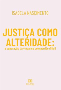 Justiça como Alteridade (eBook, ePUB) - Nascimento, Isabela