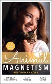 Animal Magnetism: Rescued By Love: The Socialite and the Cattle King / Puppy Love for the Veterinarian / The Puppy Proposal (eBook, ePUB)