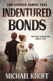 Indentured Bonds: The First Generation, Circa 1715 (The Lovelys' Family Tree, #1) (eBook, ePUB) Indentured Bonds: The First Generation, Circa 1715 (The Lovelys' Family Tree, #1) (eBook, ePUB)